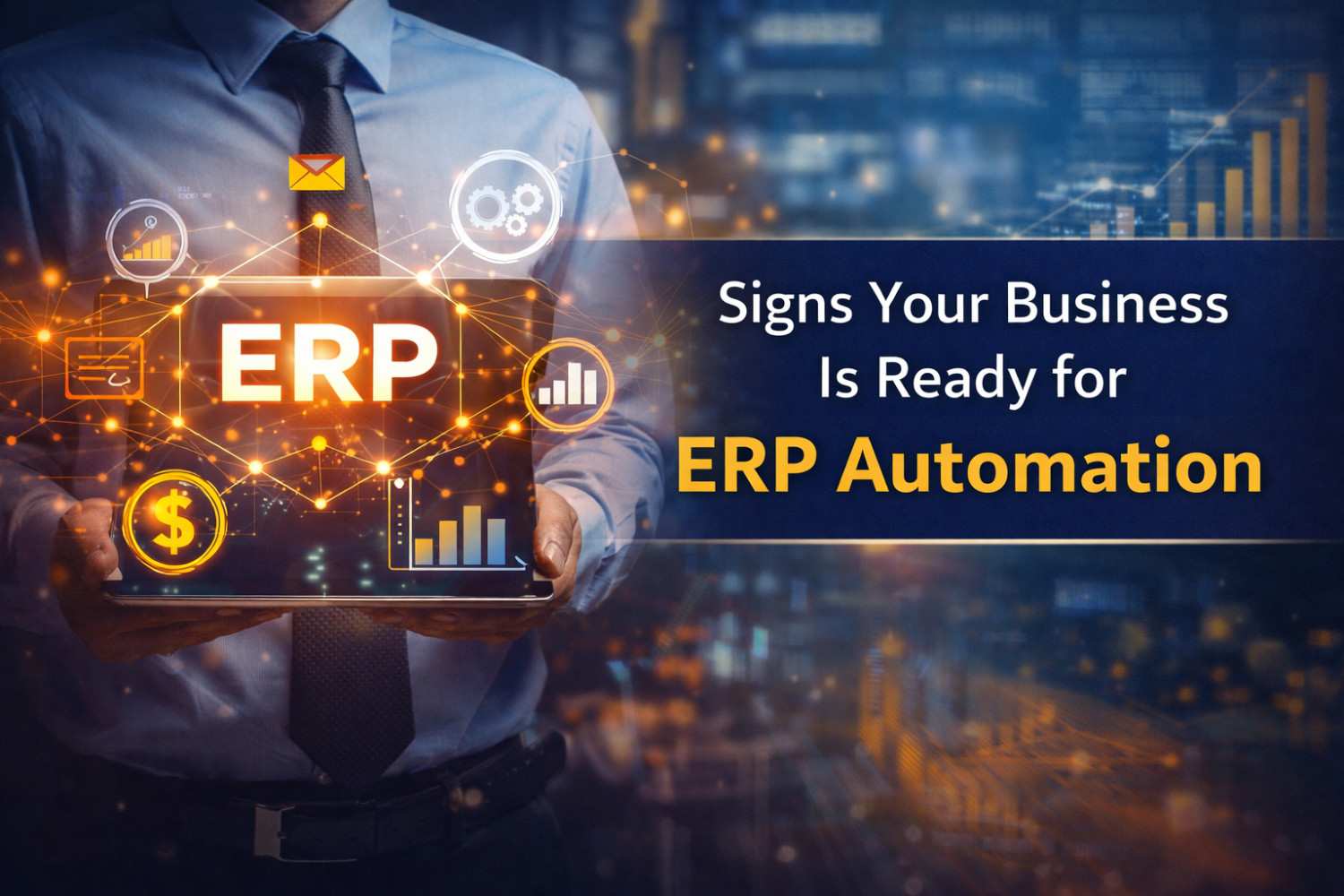 Signs Your Business Is Ready for ERP Automation